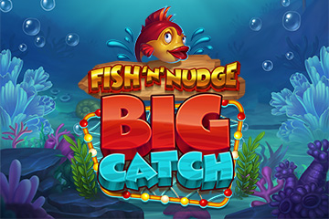 Fish n Nudge Big Catch